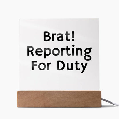 Brat! Reporting For Duty