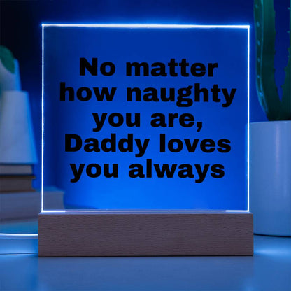 No matter how naughty you are, Daddy loves you always