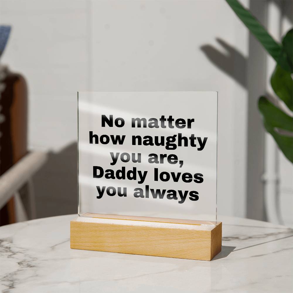 No matter how naughty you are, Daddy loves you always