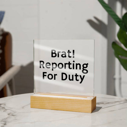 Brat! Reporting For Duty