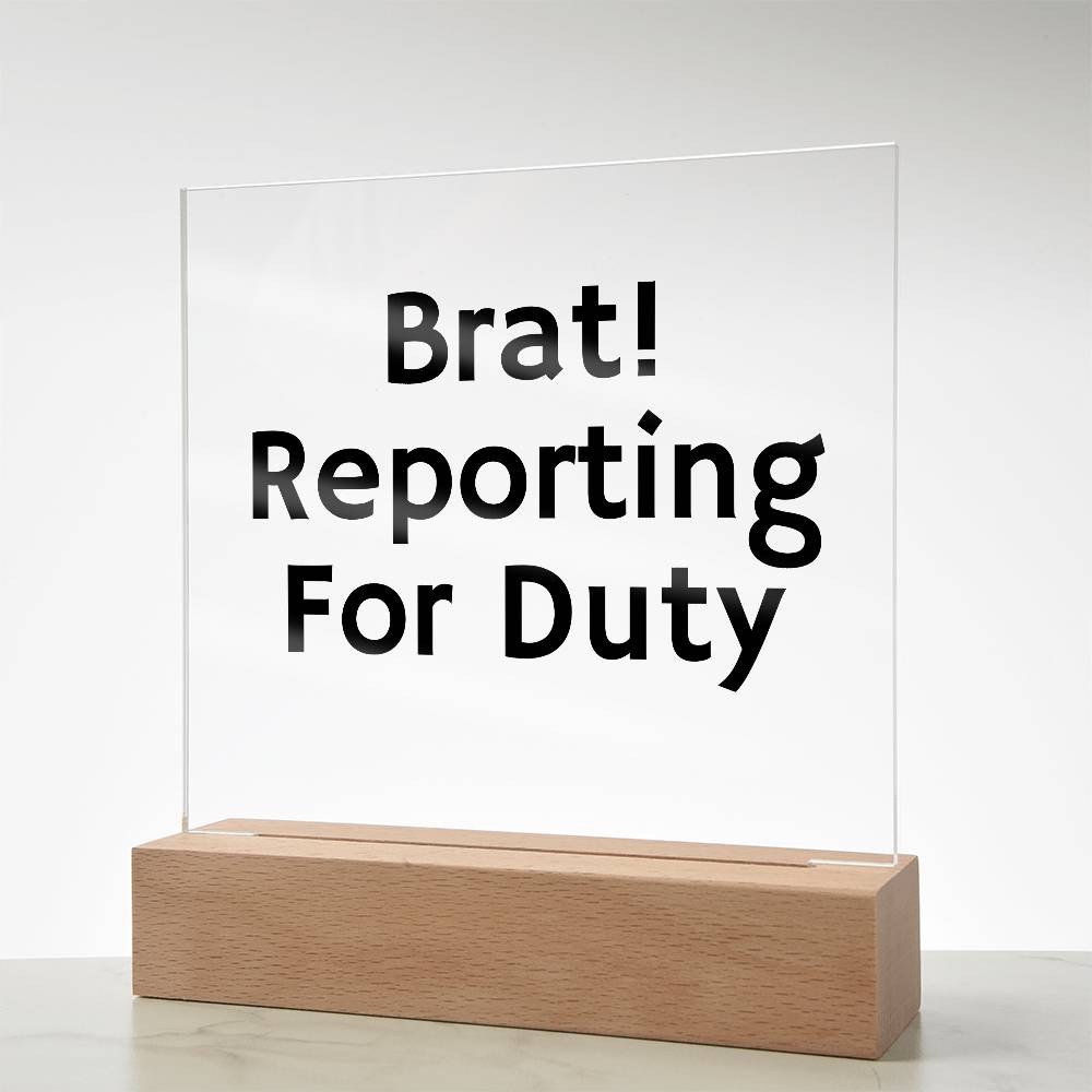 Brat! Reporting For Duty