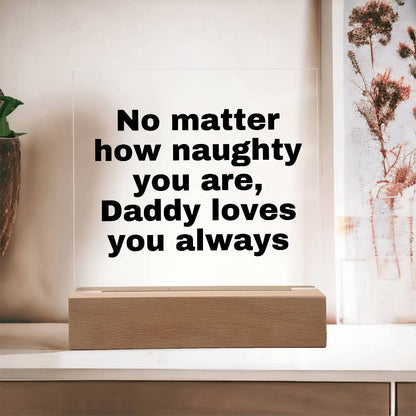 No matter how naughty you are, Daddy loves you always