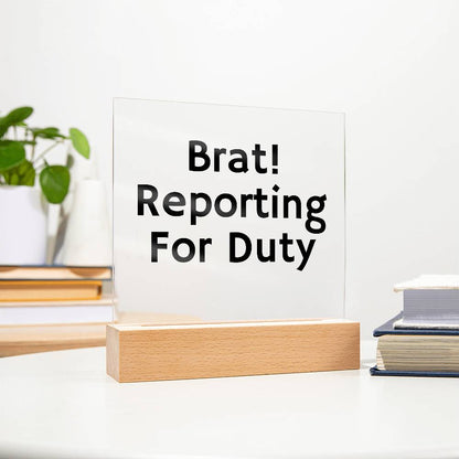 Brat! Reporting For Duty