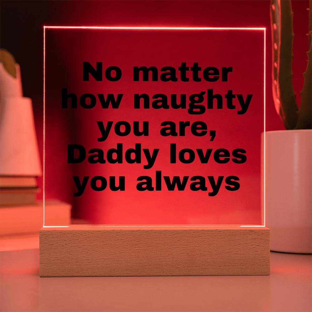 No matter how naughty you are, Daddy loves you always